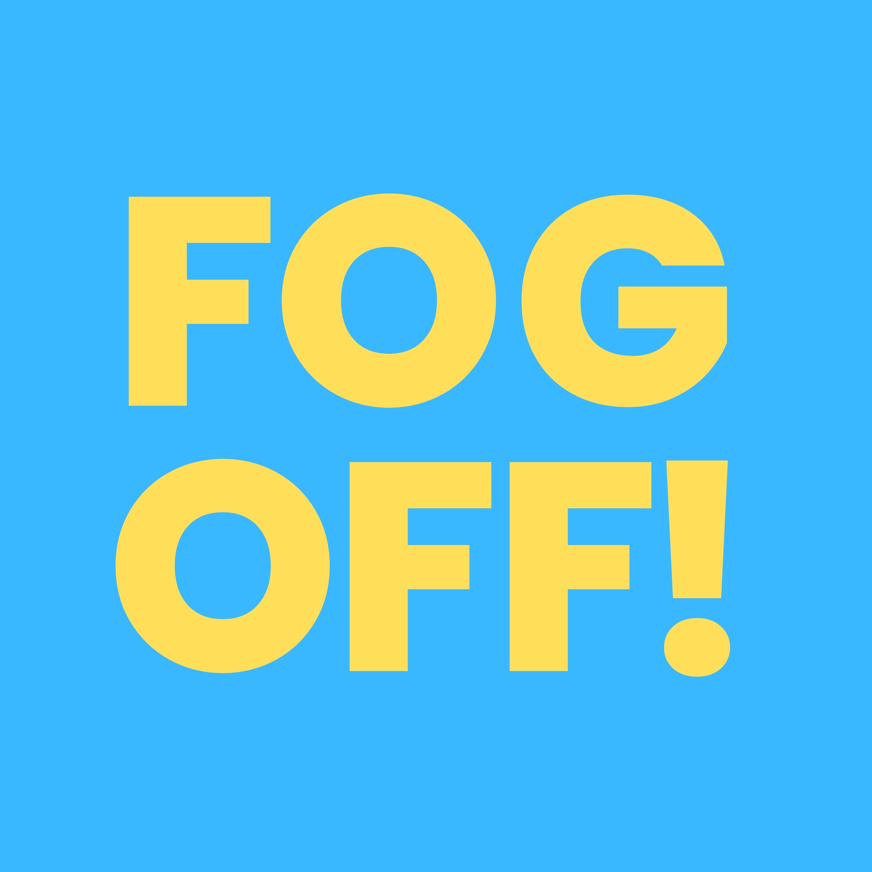 FOG OFF!